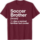 Soccer Brother Definition Funny Sports T-Shirt - T-Shirt | Maroon