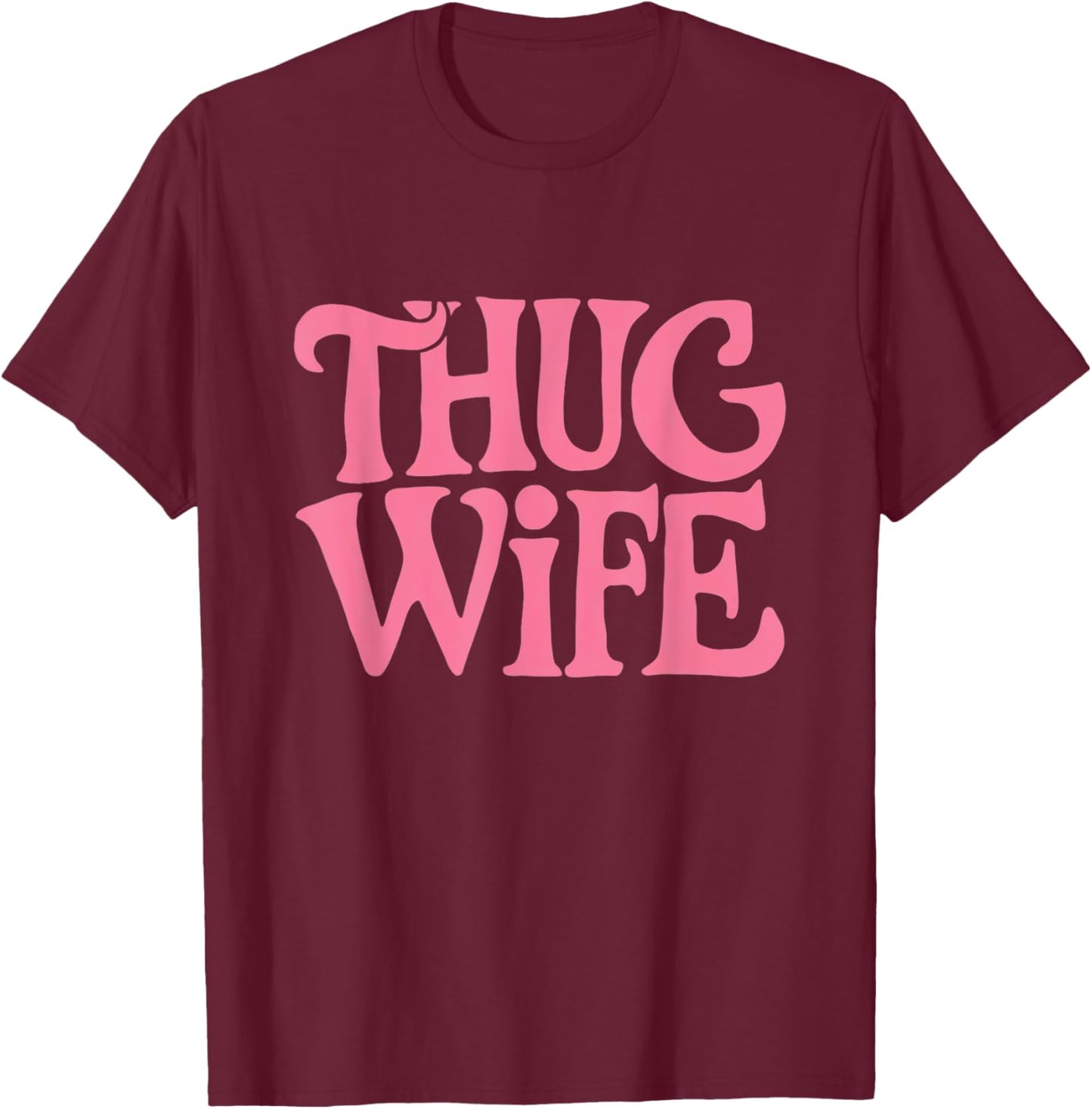 Pink Thug Wife - Retro Statement in Classic Gangster Style T-Shirt - T-Shirt | Maroon