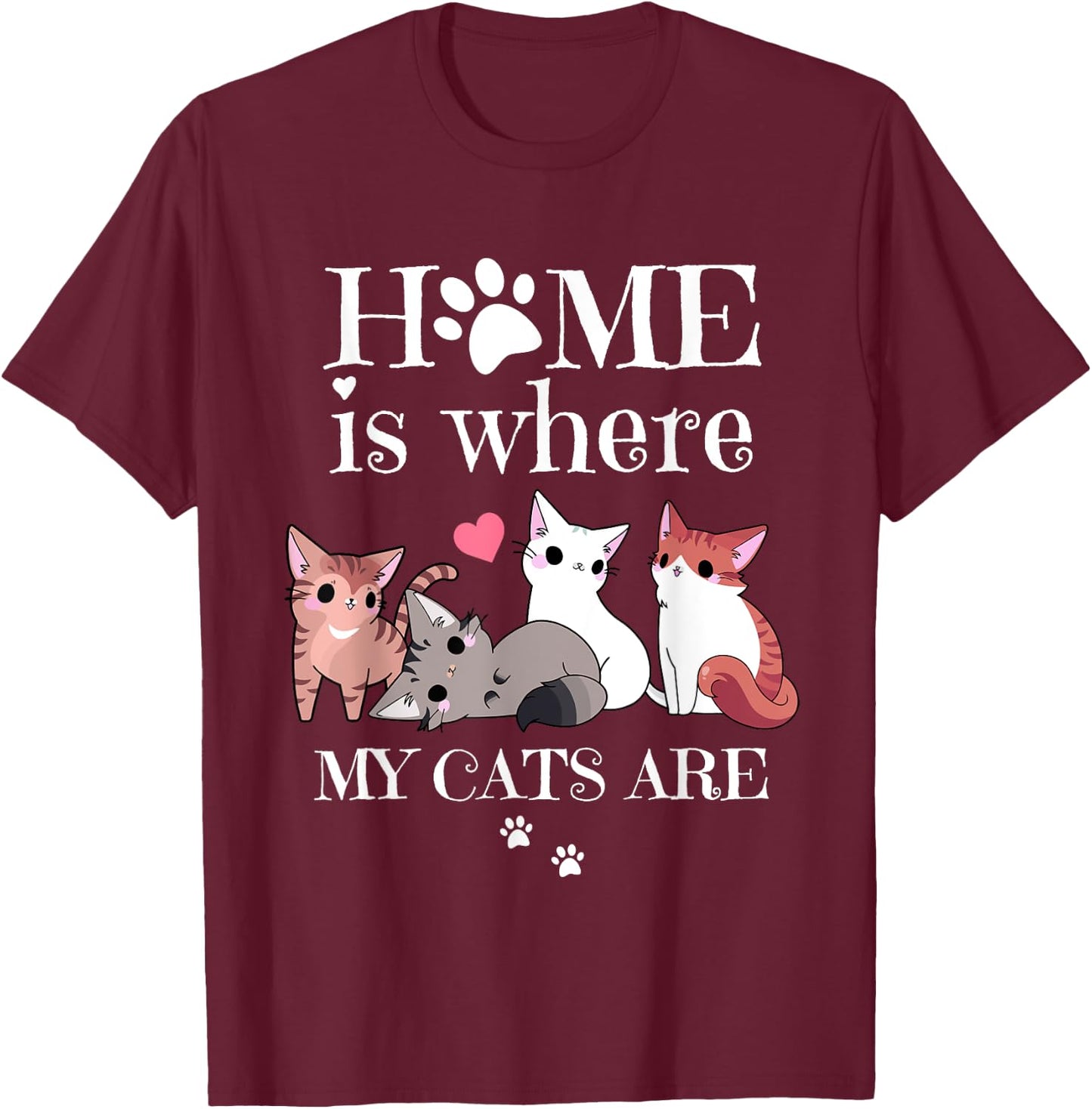 Home Is Where My Cats Are, Cute for Cat Owners and Women T-Shirt - T-Shirt | Maroon
