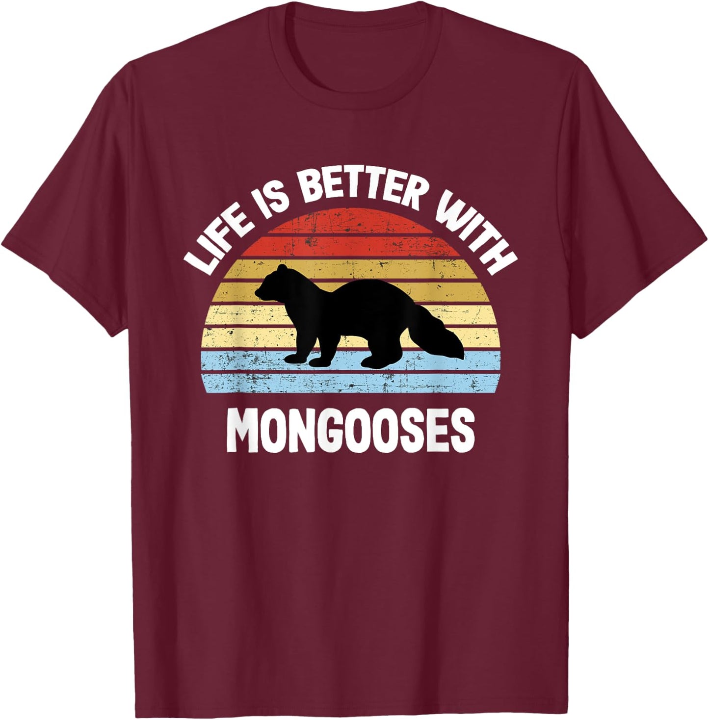 Mongoose | Life is Better With Mongoose s T-Shirt - T-Shirt | Maroon