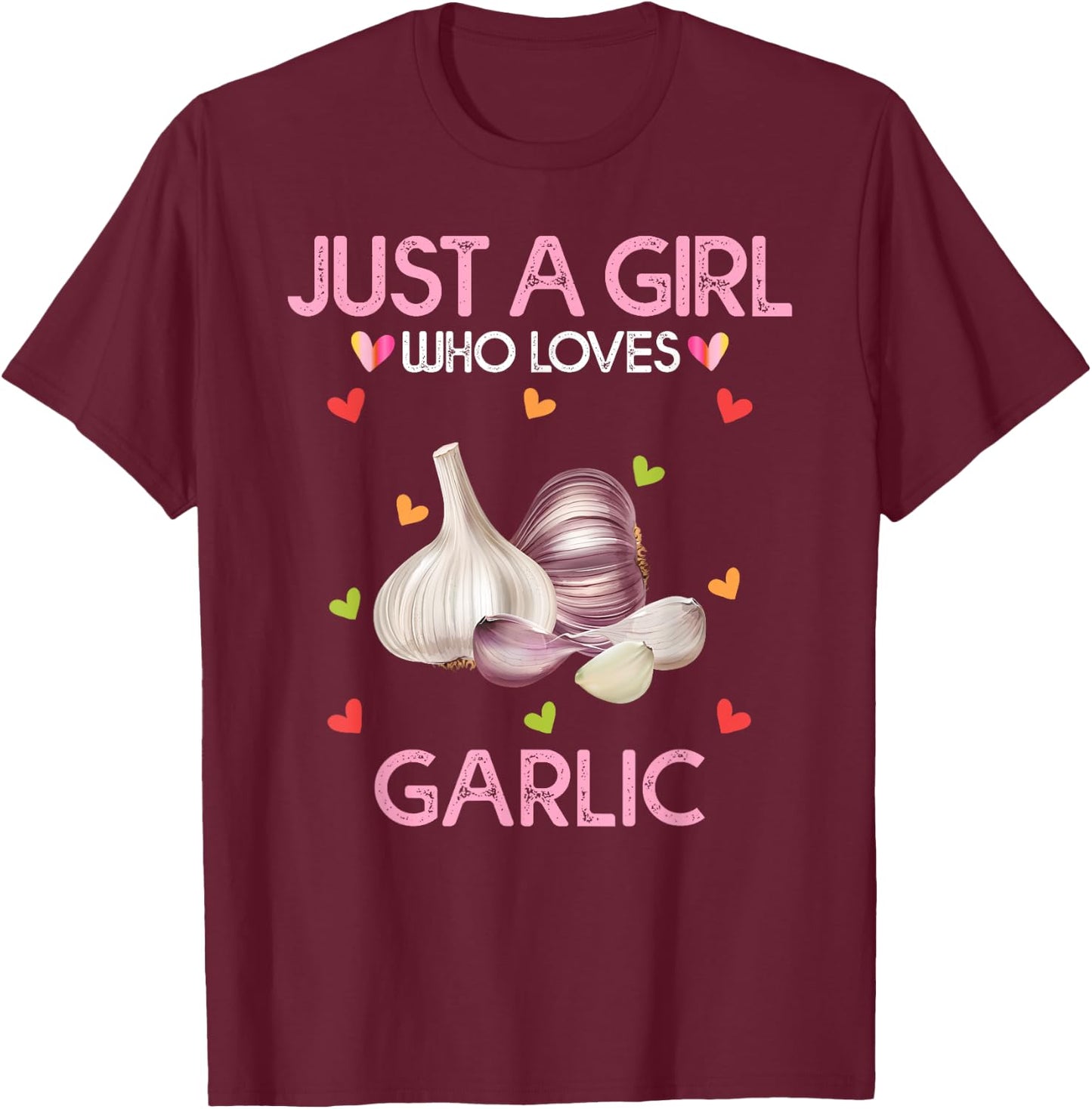 Garlic Shirt Just A Girl Who Loves Garlic T-Shirt - T-Shirt | Maroon
