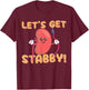 Let's Get Stabby Funny Dialysis Hemodialysis Dialysis Tech T-Shirt - T-Shirt | Maroon