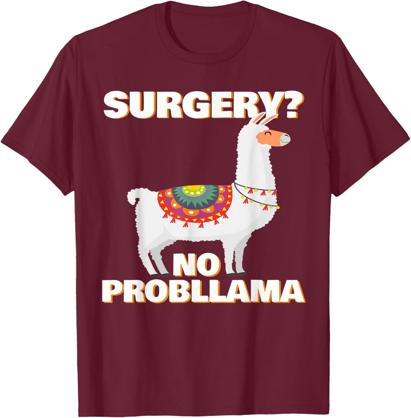 Surgery No Probllama | Funny Surgery Patient Survivor Gift T-Shirt - T-Shirt | Maroon