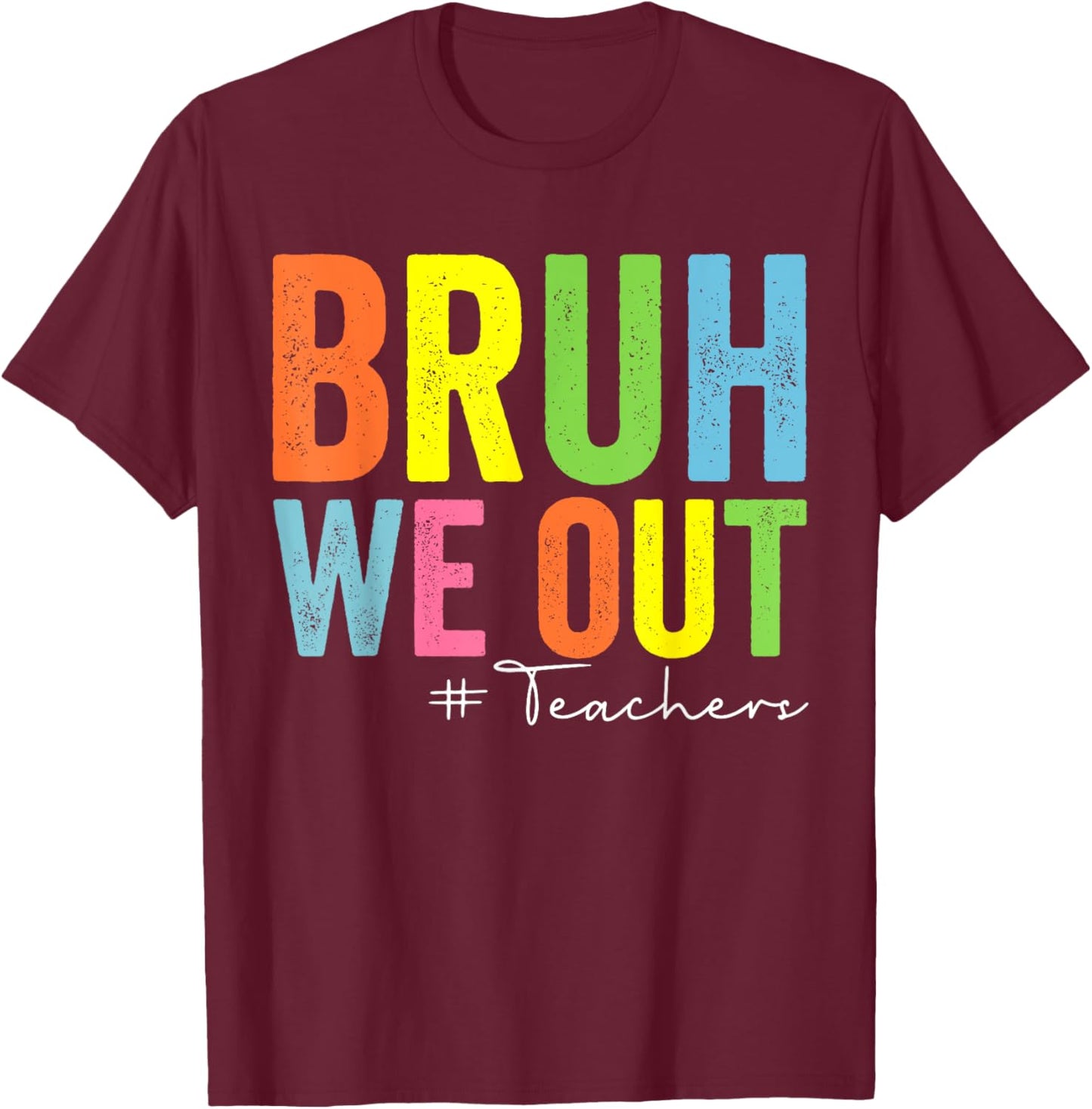 Retro End Of School Year Teacher Summer Bruh We Out Teachers T-Shirt - T-Shirt | Maroon