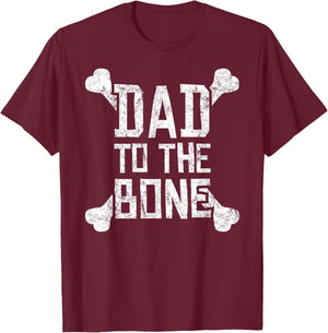 Dad to the Bone - Funny Gift Father T-Shirt - T-Shirt | Maroon