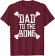 Dad to the Bone - Funny Gift Father T-Shirt - T-Shirt | Maroon