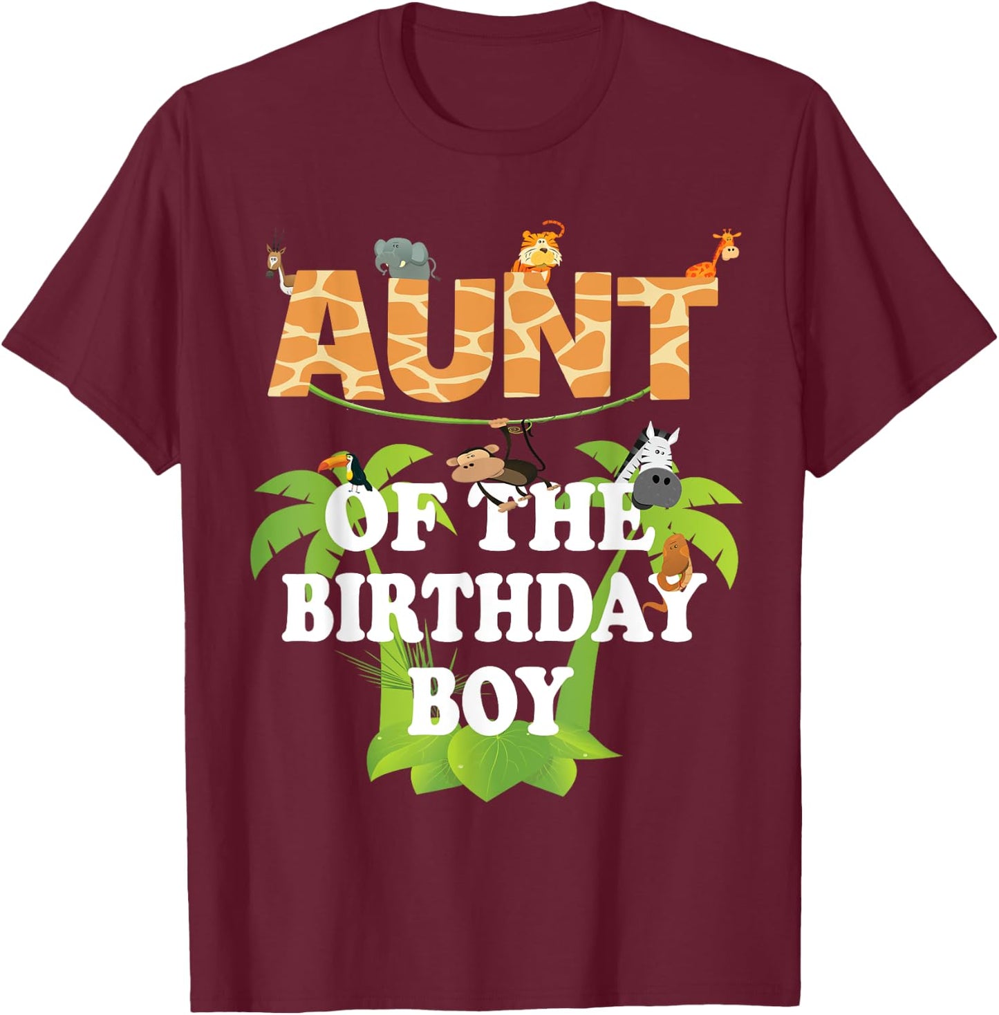 Aunt Of The Birthday Boy Zoo Theme Animal Party T-Shirt - T-Shirt | Maroon