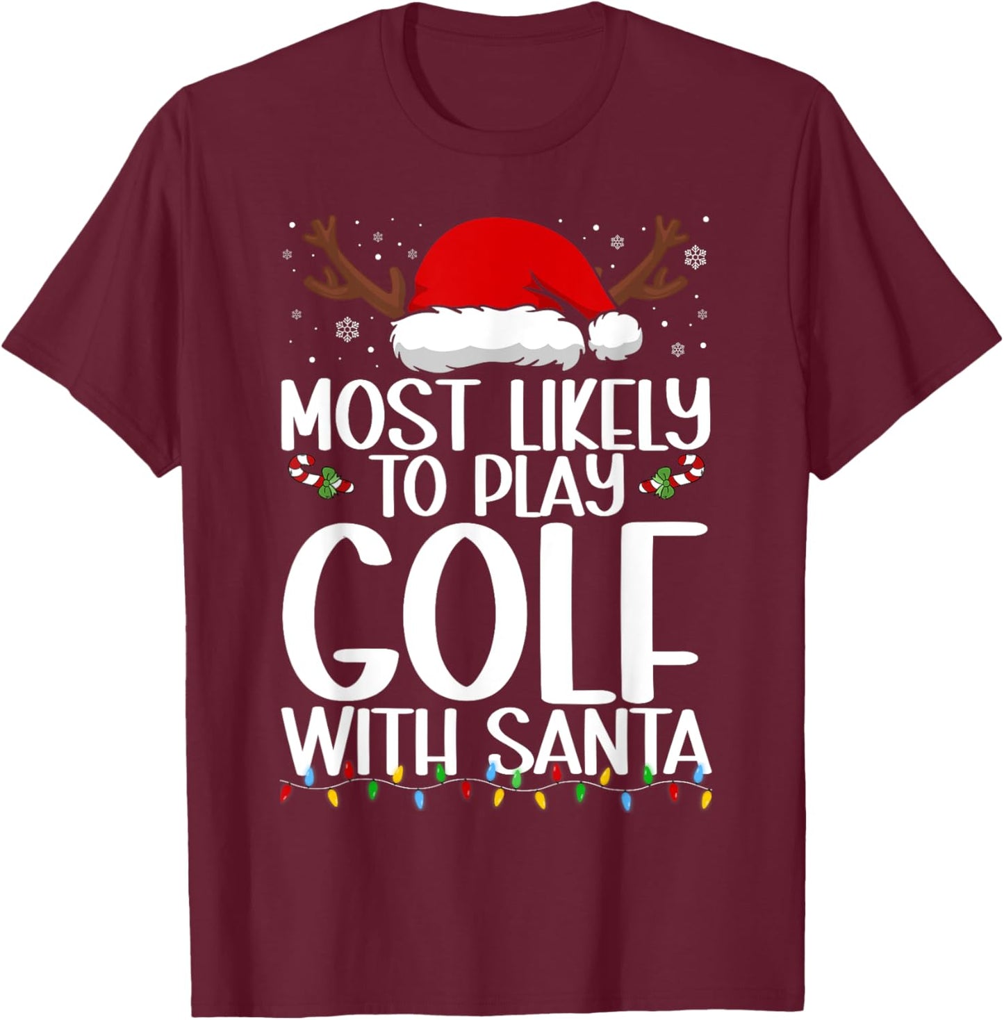 Most Likely To Play Golf With Santa Christmas Funny T-Shirt - T-Shirt | Maroon