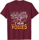 Choir Teacher I Hear Voices Chorister Church Choral Music T-Shirt - T-Shirt | Maroon