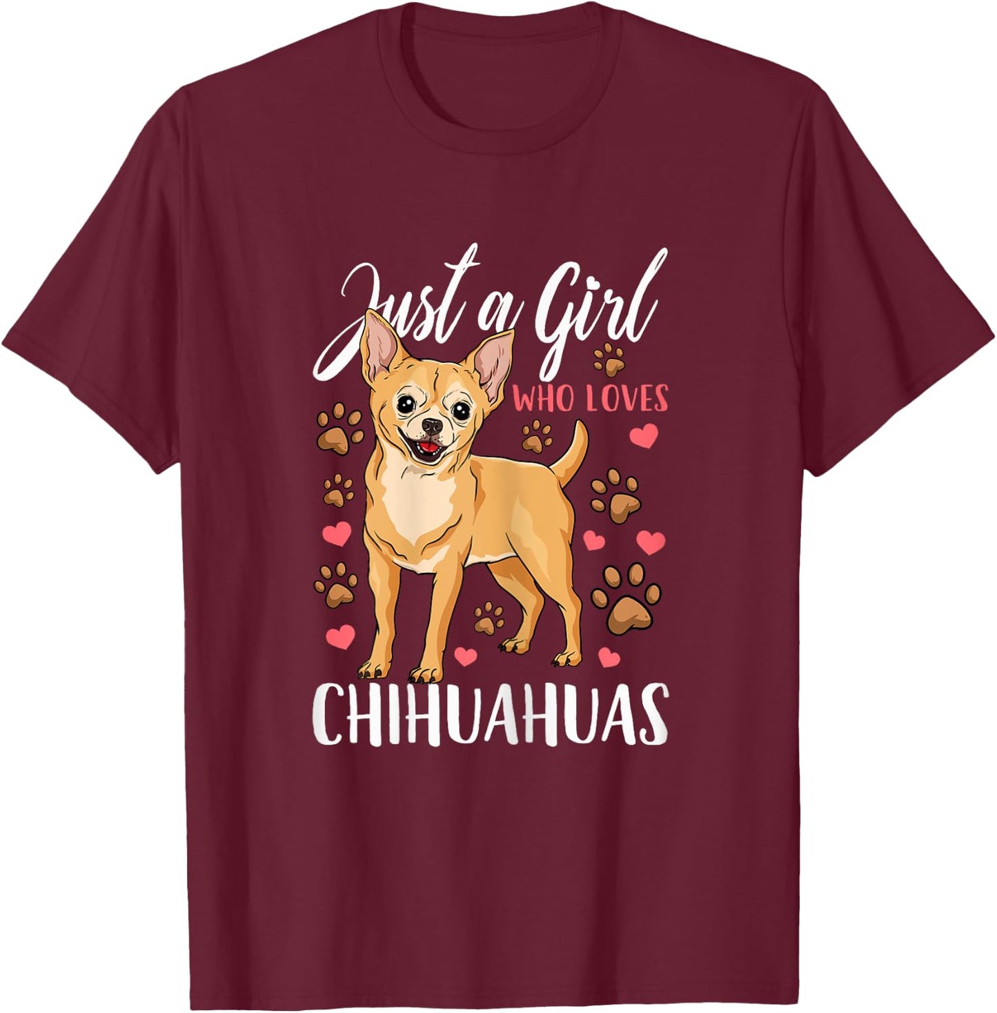 Chihuahua Just A Girl Who Loves Chihuahuas Gift T-Shirt - T-Shirt | Maroon