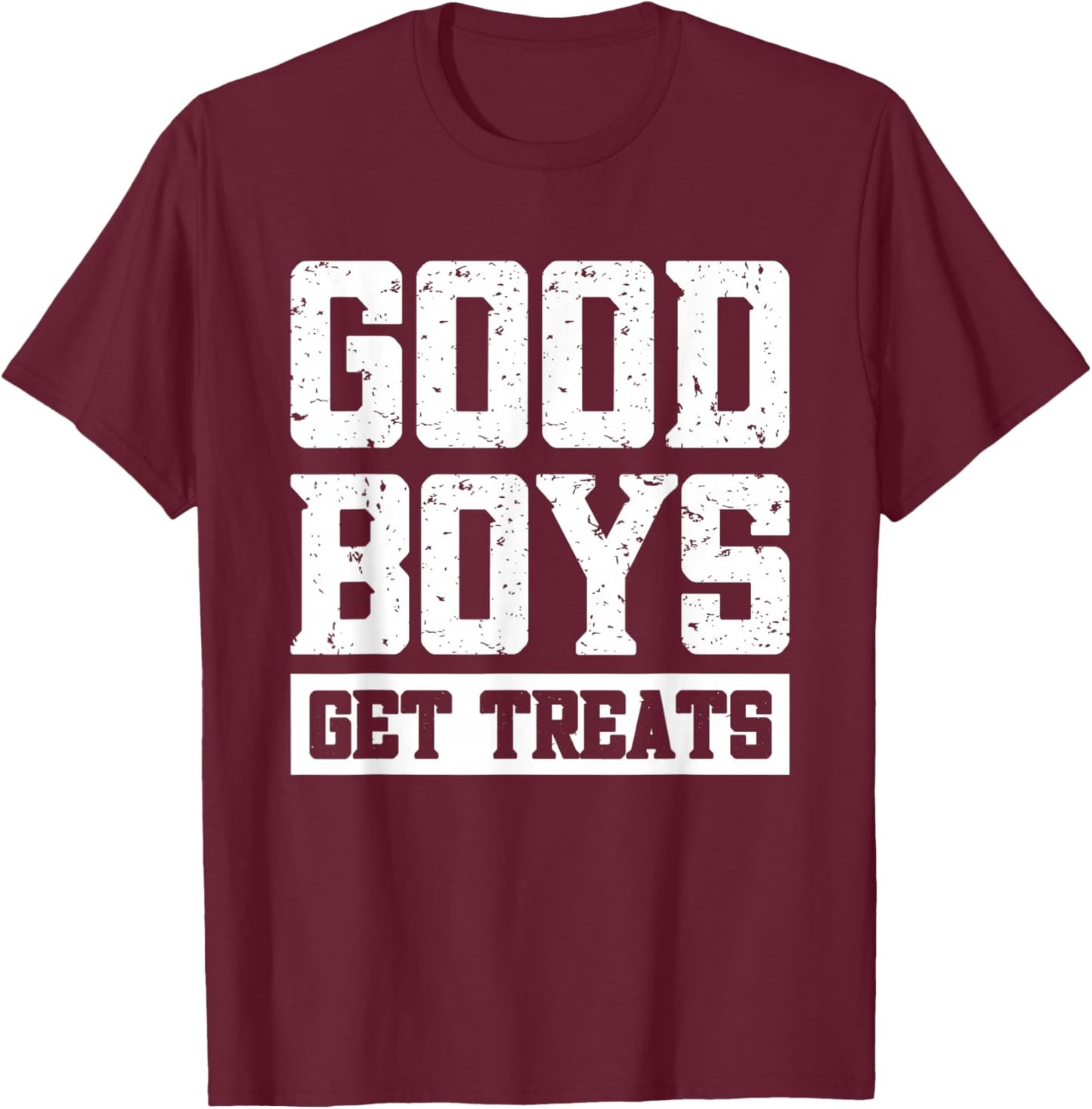 Good Boys Get Treats T-Shirt - T-Shirt | Maroon