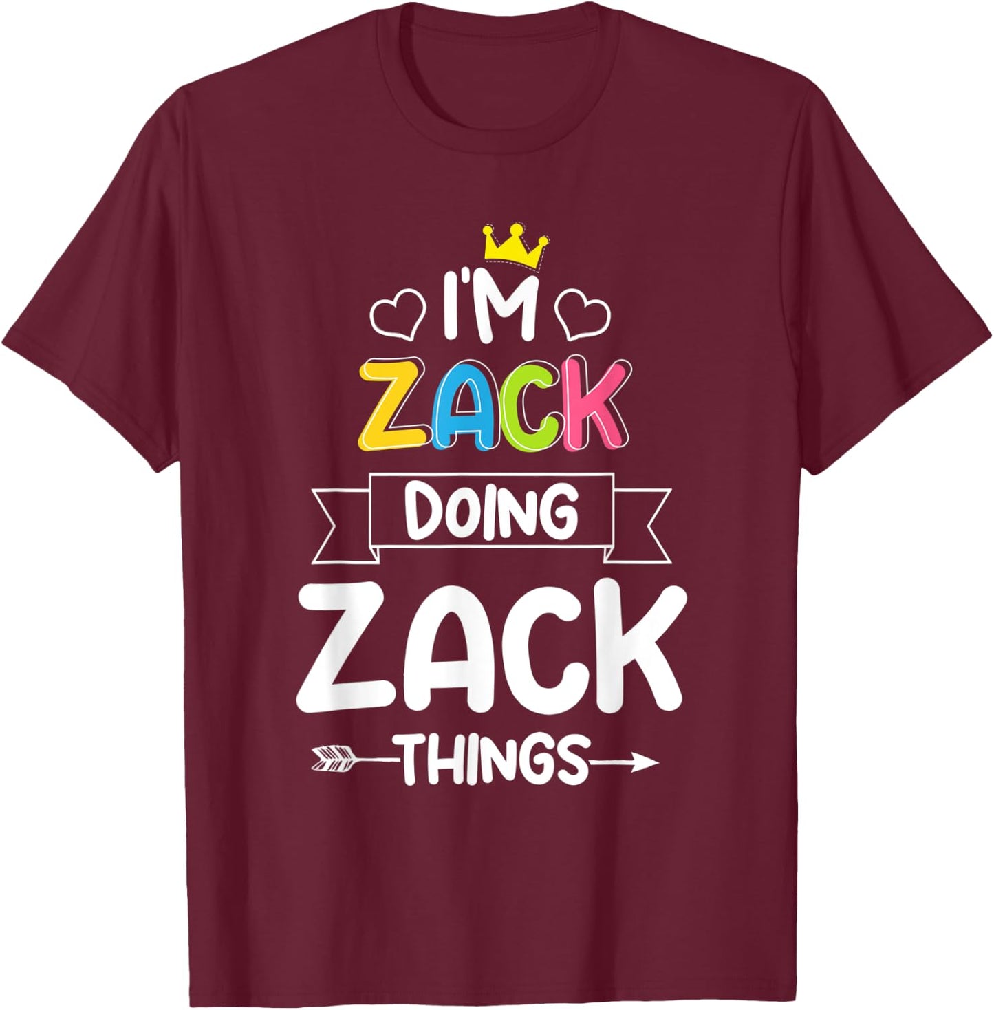 I'm Zack Doing Zack Things Funny Birthday Dude First Name T-Shirt - T-Shirt | Maroon