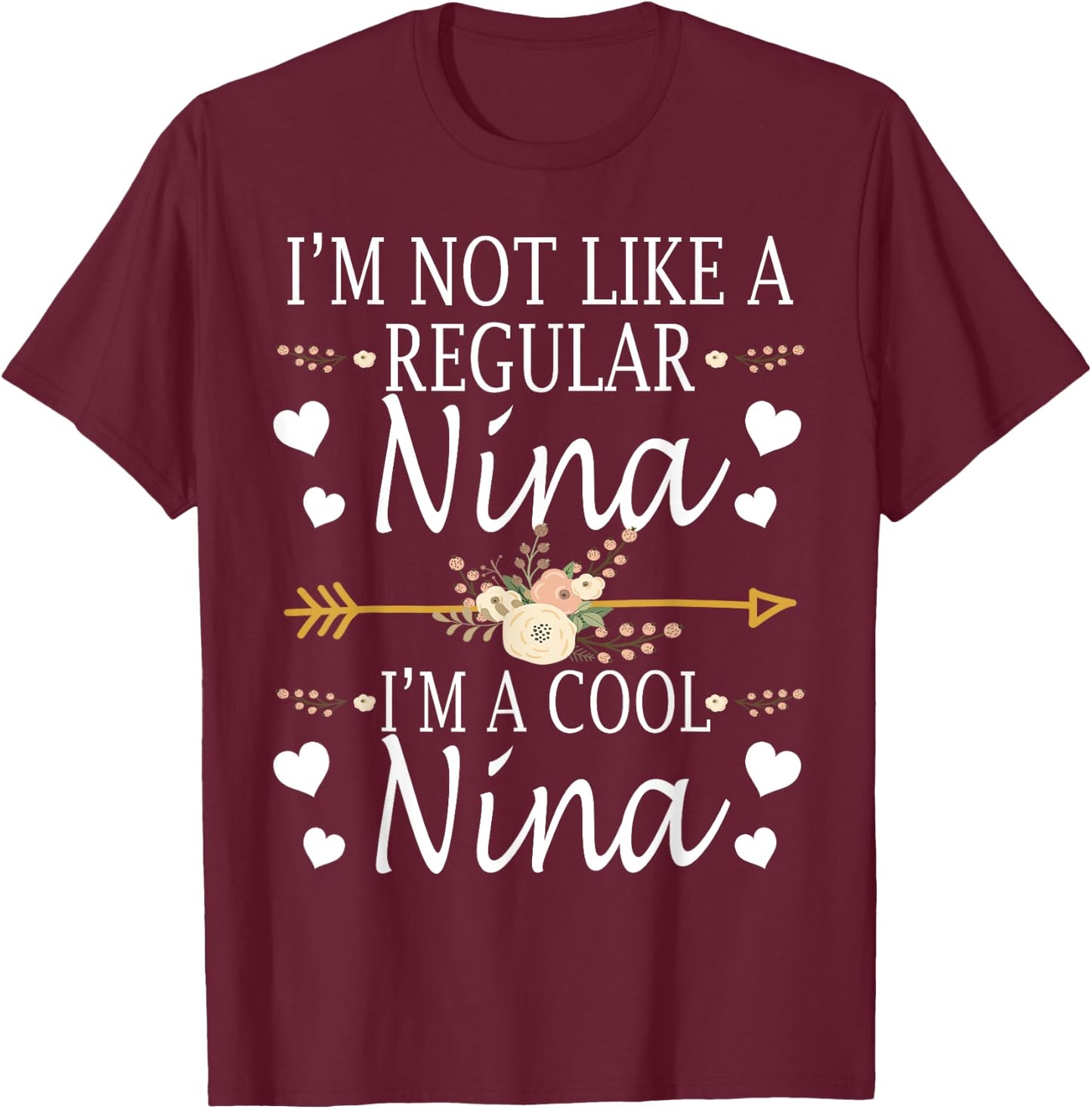 I'm Not Like A Regular Nina I'm A Cool Nina Mother's Day T-Shirt - T-Shirt | Maroon