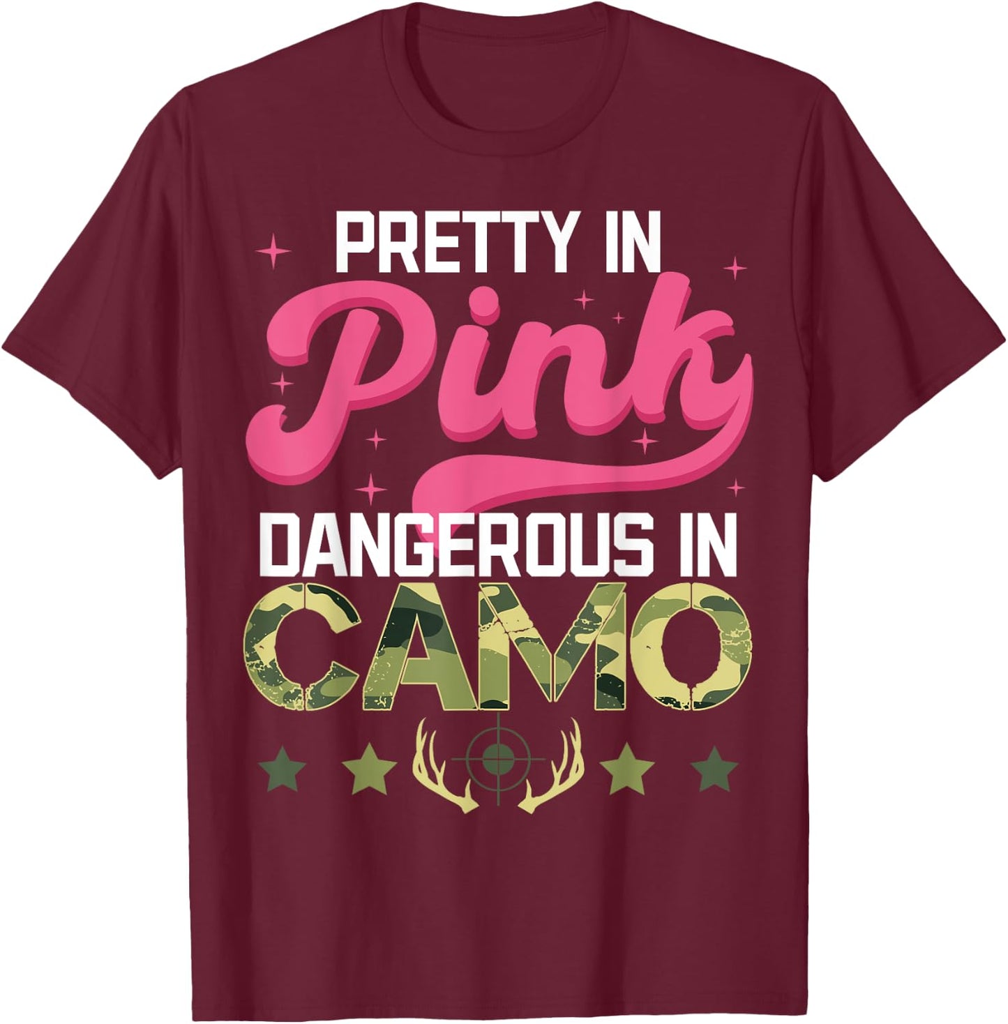 Pretty Pink Dangerous in Camo, Hunting Hobby T-Shirt - T-Shirt | Maroon
