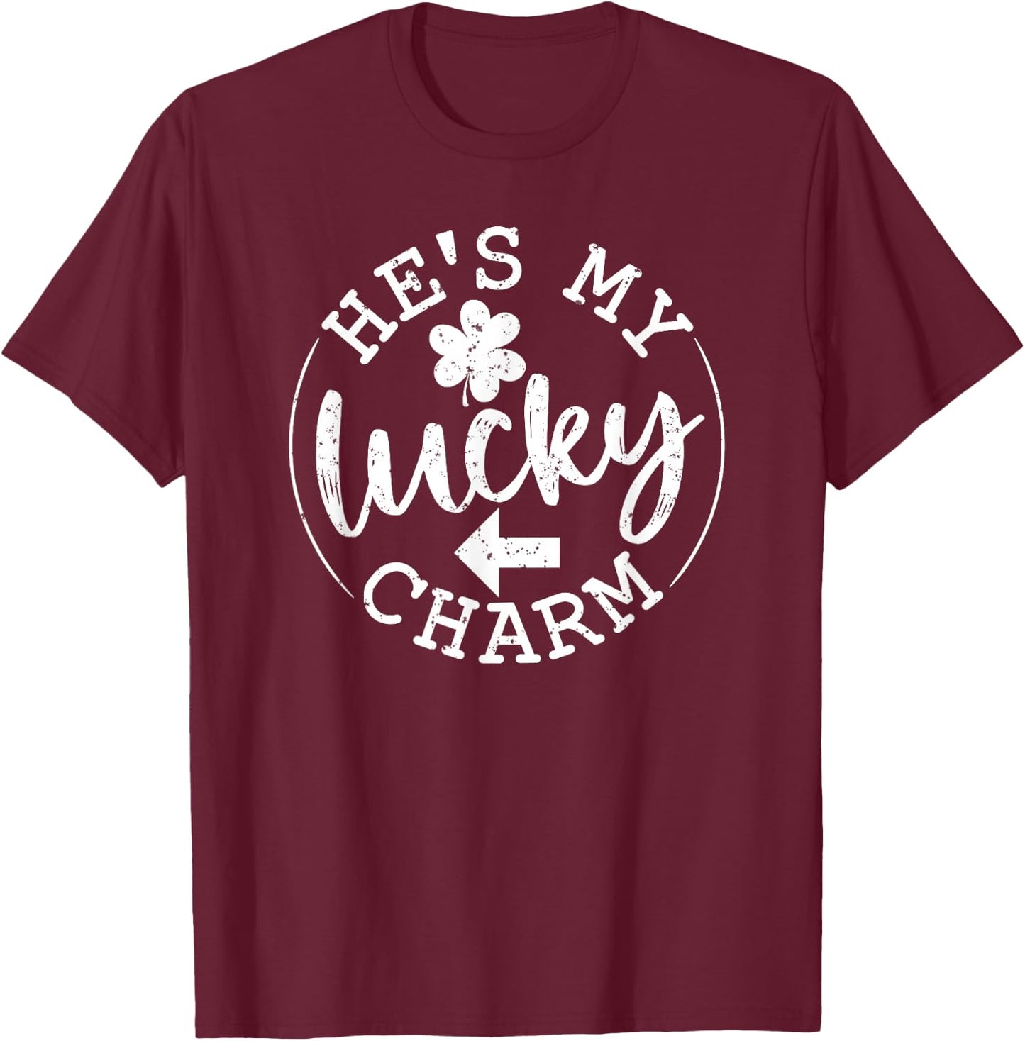 He's My Lucky Charm - St Patricks Day Couple Shamrock Lover T-Shirt - T-Shirt | Maroon
