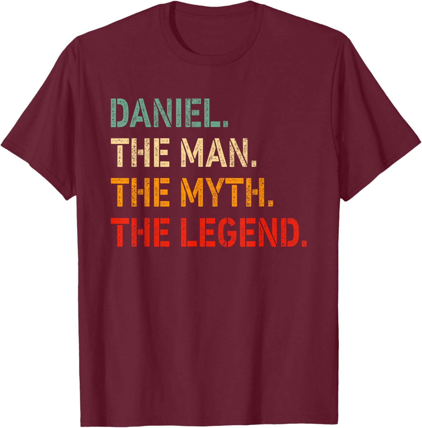 DANIEL The Man The Myth The Legend Shirt Funny Idea DANIEL T-Shirt - T-Shirt | Maroon