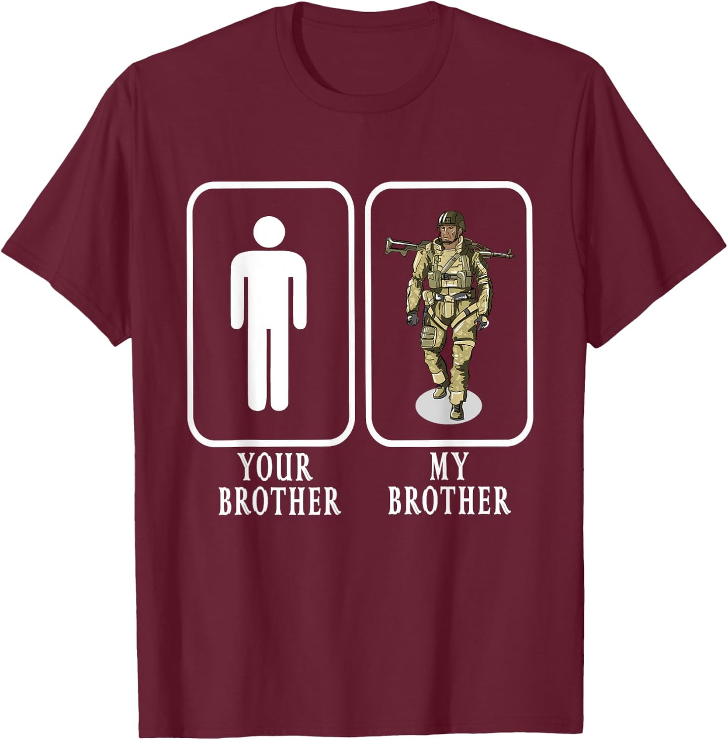 Your Brother My Brother Soldier Proud Military Gift T-Shirt - T-Shirt | Maroon