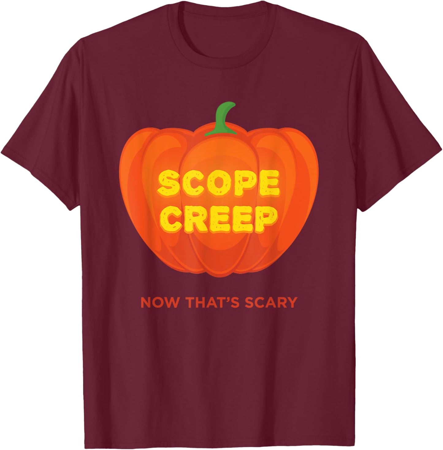 Scope Creep Now That's Scary Halloween T-Shirt - T-Shirt | Maroon
