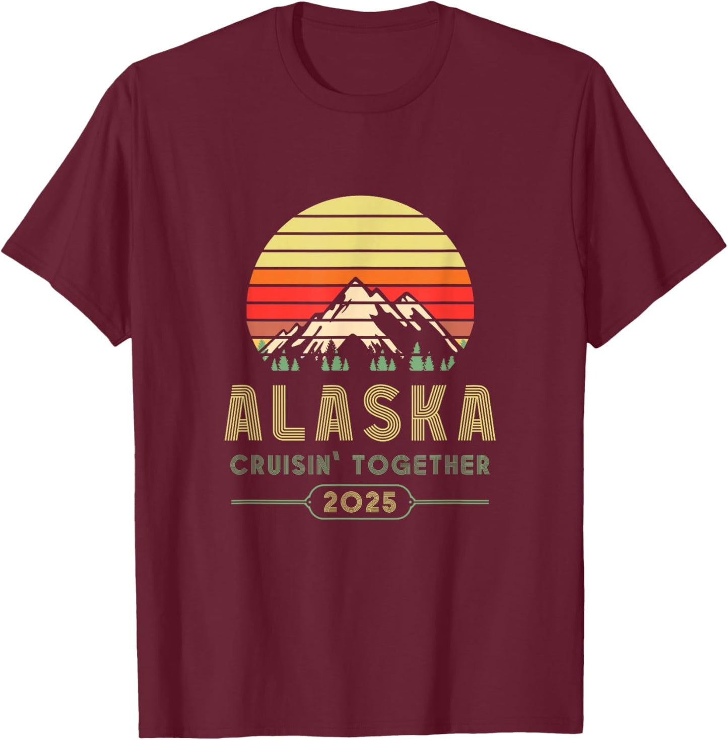 Alaska Gifts Family Friends Group Alaska Cruise 2025 T-Shirt - T-Shirt | Maroon