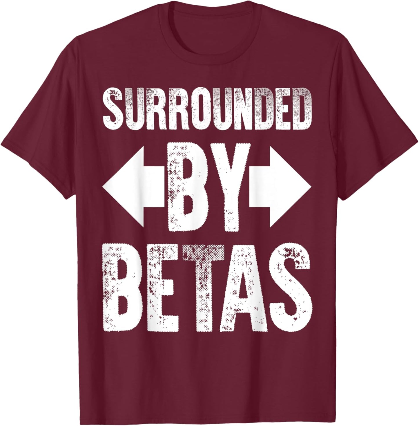 Alpha Dog Funny Surrounded By Betas Men Women T-Shirt - T-Shirt | Maroon