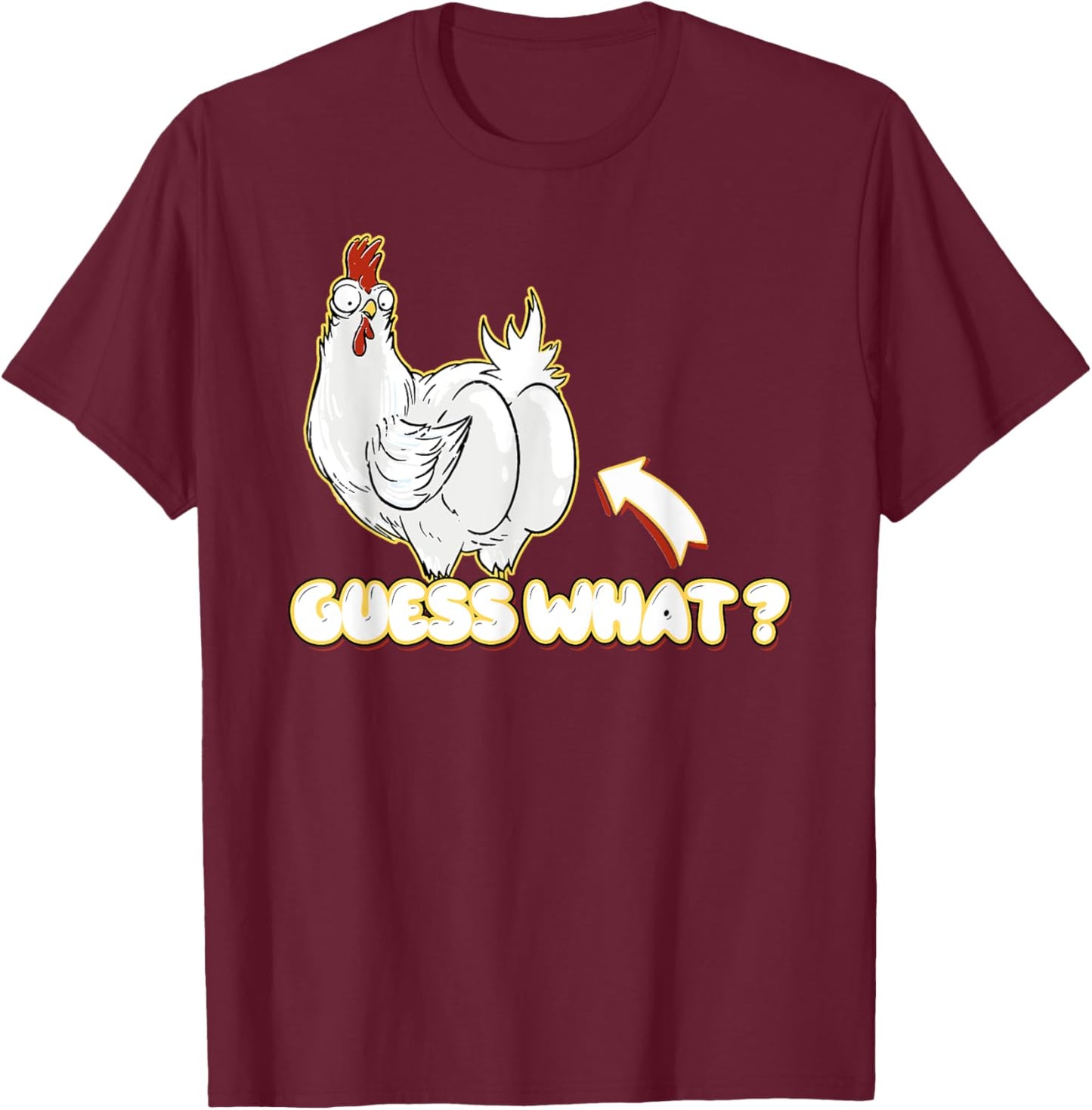 Guess What Chicken Butt! Shirt Funny for chicken lovers T-Shirt - T-Shirt | Maroon