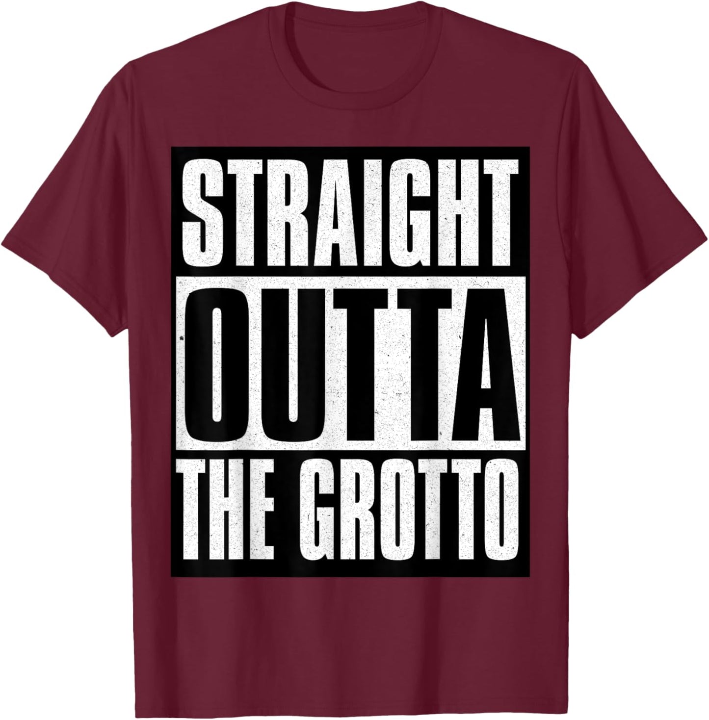 Straight Outta The Grotto T-Shirt - T-Shirt | Maroon