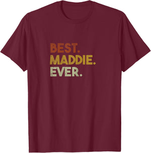 Cute Best Maddie Ever Personalized Name Gifts T-Shirt - T-Shirt | Maroon