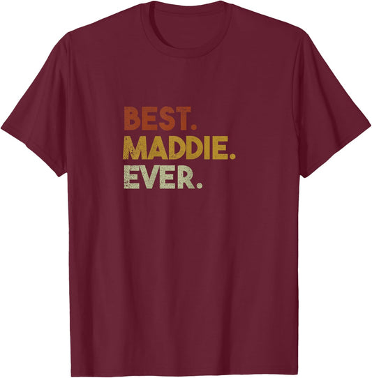 Cute Best Maddie Ever Personalized Name Gifts T-Shirt - T-Shirt | Maroon