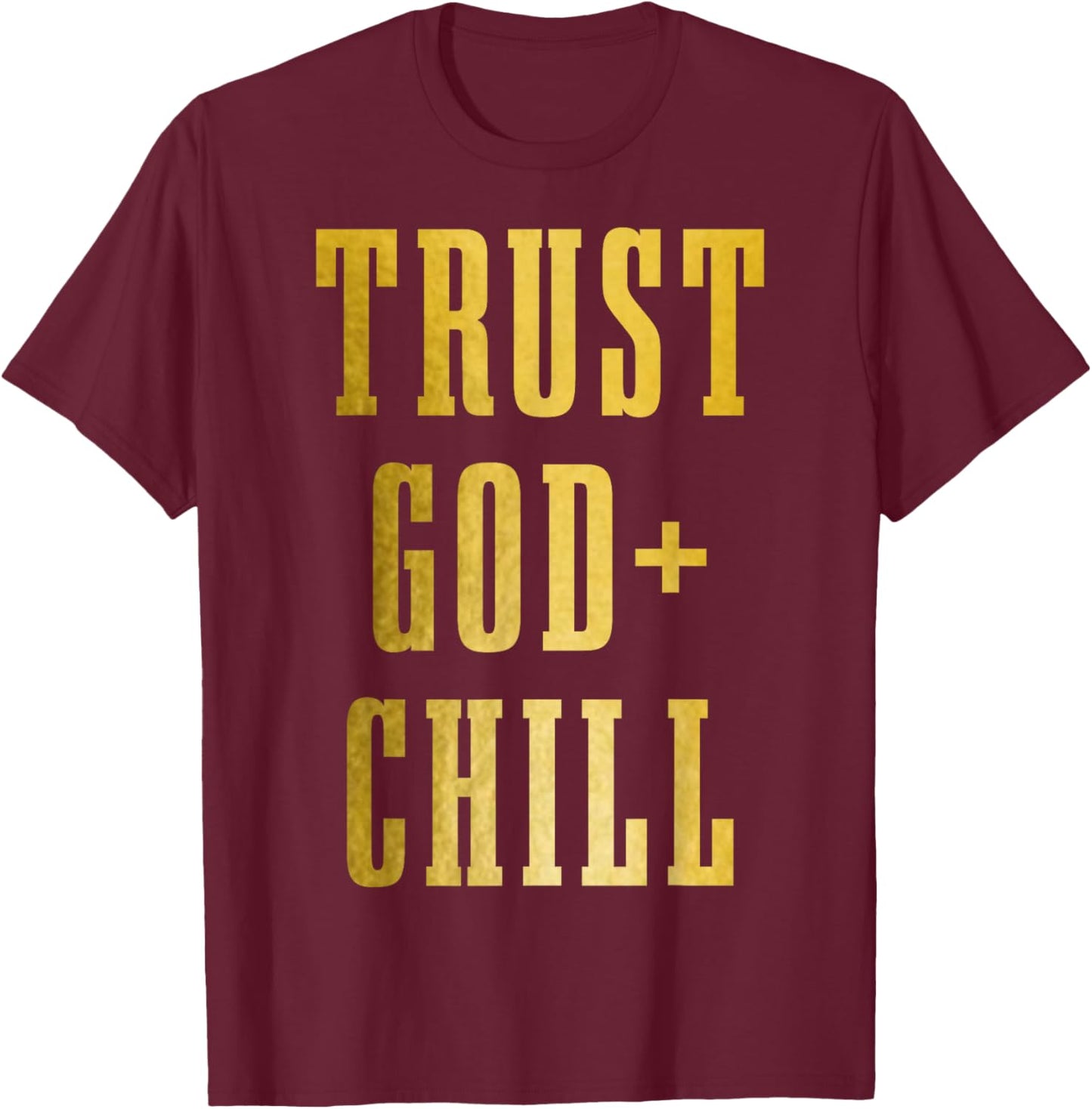 Trust God & Chill Christian Faith Jesus Church Pastor Funny T-Shirt - T-Shirt | Maroon