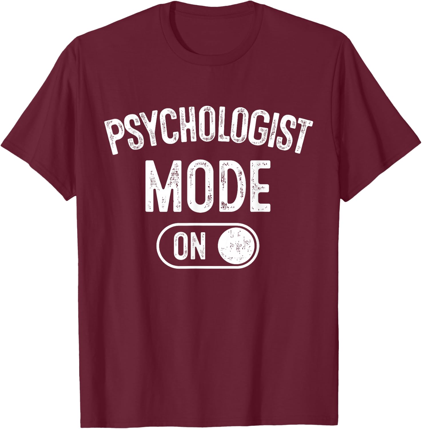 Psychologist Mode On Funny Therapist Gift Psychology Student T-Shirt - T-Shirt | Maroon