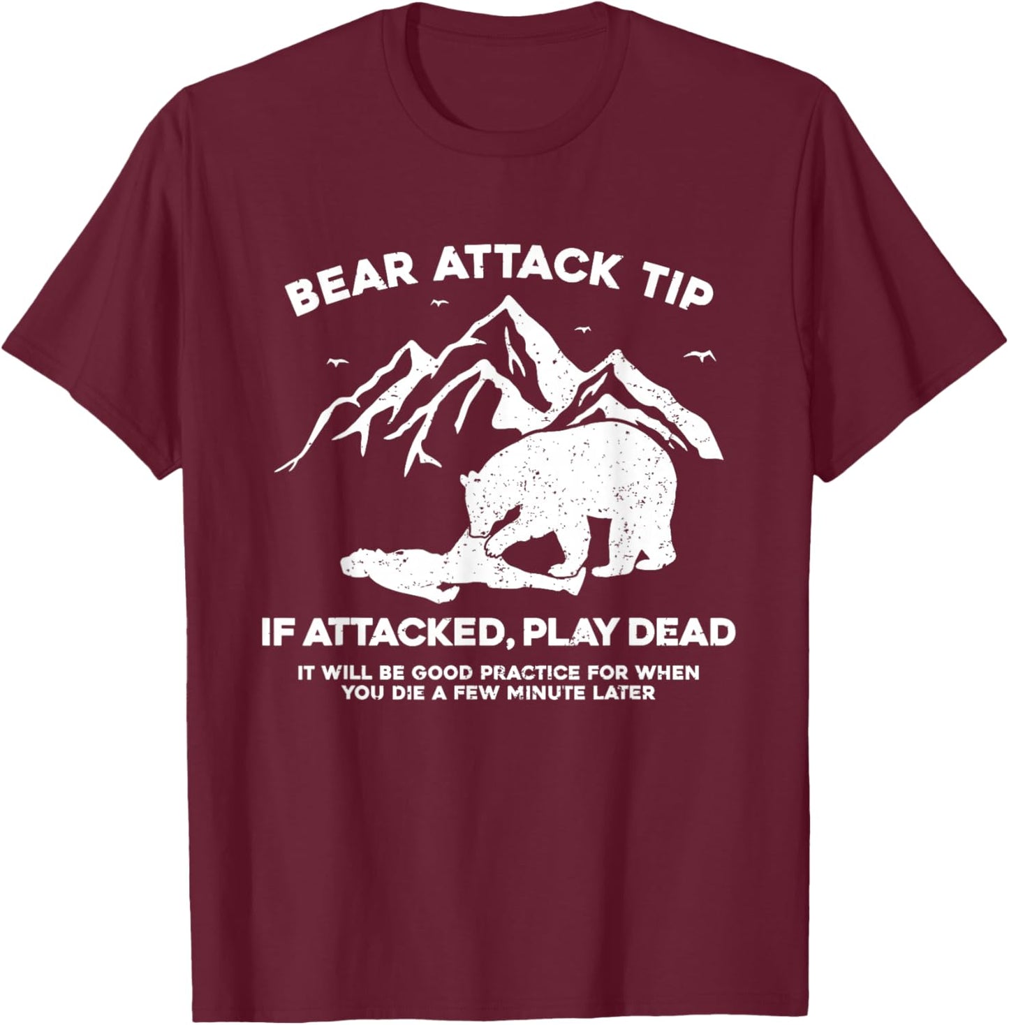 Bear Attack Tip If Attacked Play Dead T-Shirt - T-Shirt | Maroon