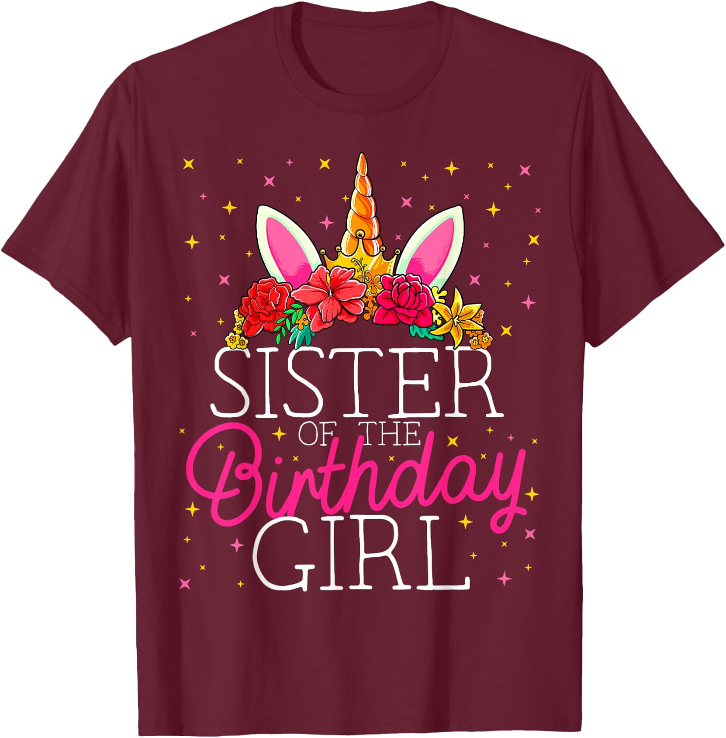 Sister of the Birthday Girl Unicorn Sis Matching Family T-Shirt - T-Shirt | Maroon