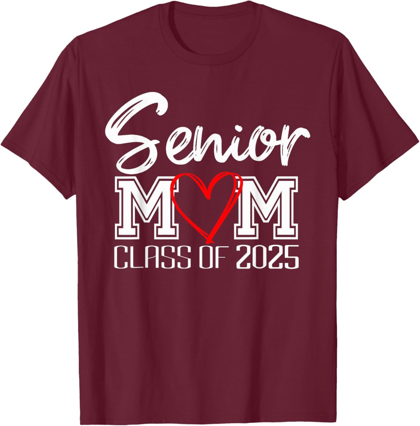 Senior Class of 2025 Proud Mom of Graduate Heart Mom T-Shirt - T-Shirt | Maroon