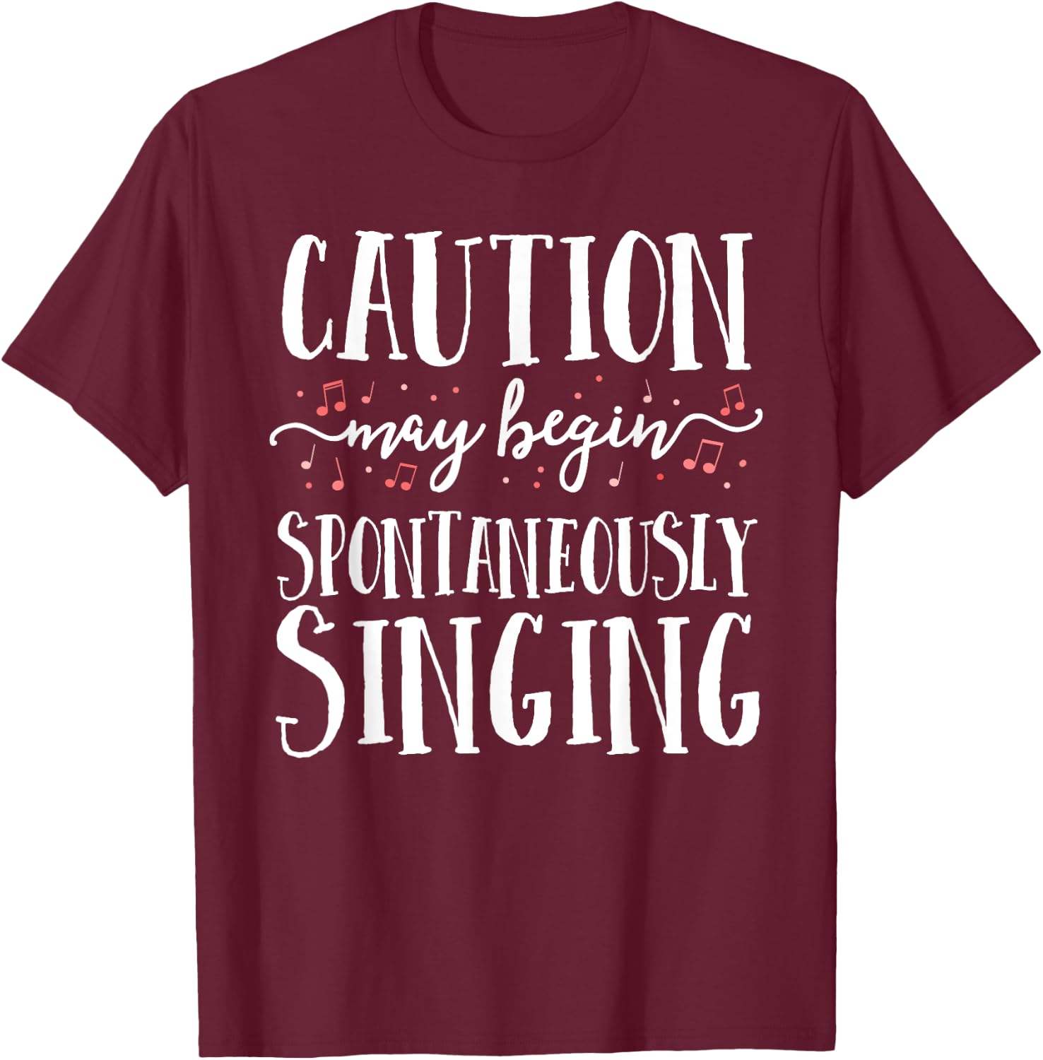 Caution May Begin Spontaneously Singing Choir Band Music T-Shirt - T-Shirt | Maroon
