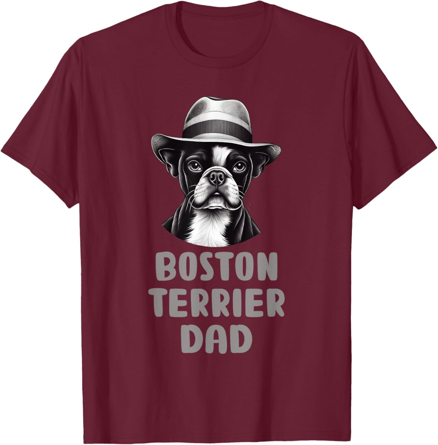 Cute Boston Terrier Dad Dog Lovers Gift Puppy Bostie Owner T-Shirt - T-Shirt | Maroon