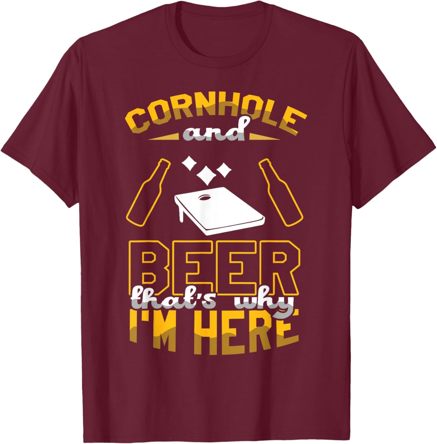 Cornhole And Beer That's Why I'm Here Sand Bag Toss Cornhole T-Shirt - T-Shirt | Maroon
