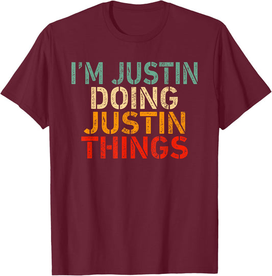 I'm JUSTIN Doing JUSTIN Things Funny Saying Bday Christmas T-Shirt - T-Shirt | Maroon
