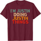 I'm JUSTIN Doing JUSTIN Things Funny Saying Bday Christmas T-Shirt - T-Shirt | Maroon