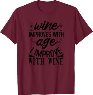 Wine Improves With Age I Improve With Wine - Funny Wine T-Shirt - T-Shirt | Maroon