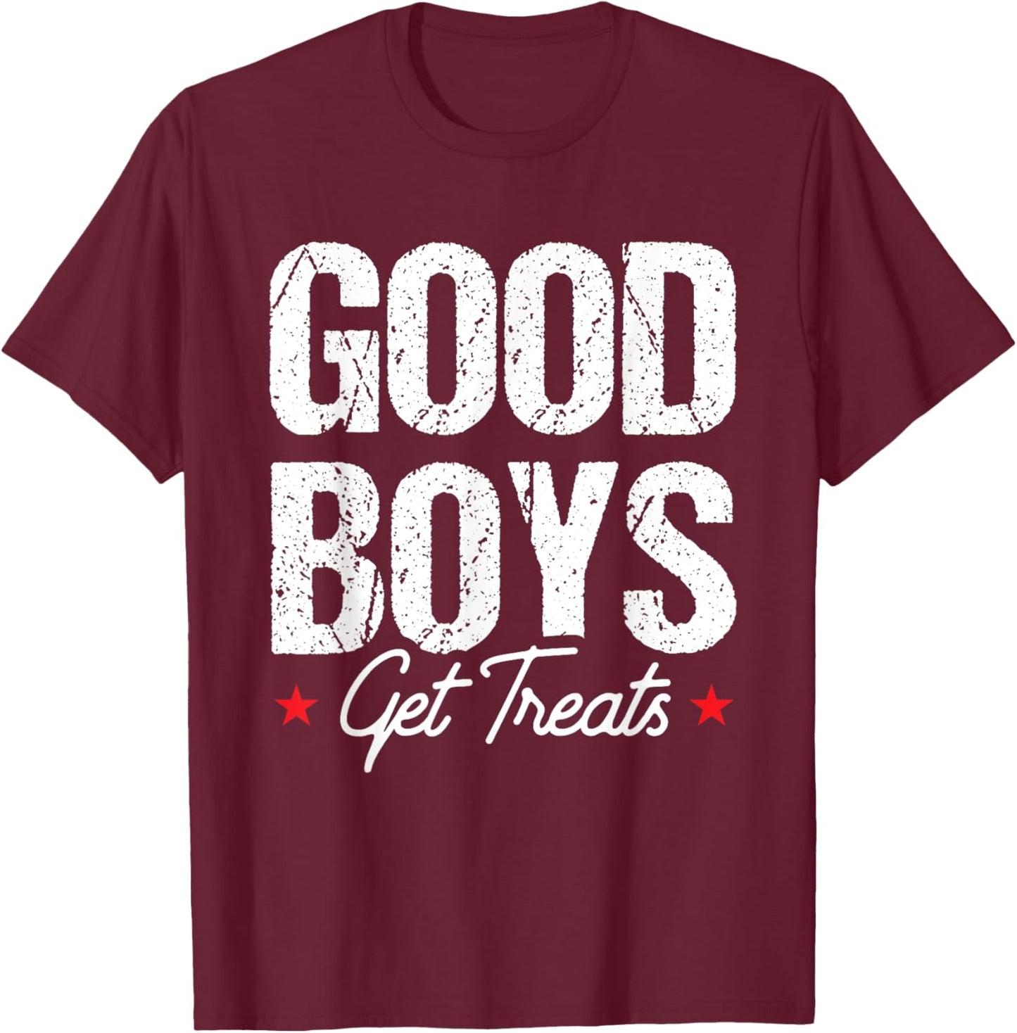 Good Boys Get Treats T-Shirt - T-Shirt | Maroon