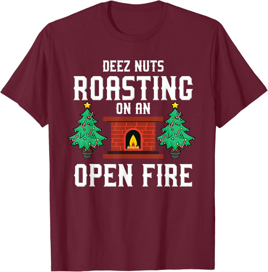 Deez Nuts Roasting Open Fire Funny Christmas Song Pun T-Shirt - T-Shirt | Maroon