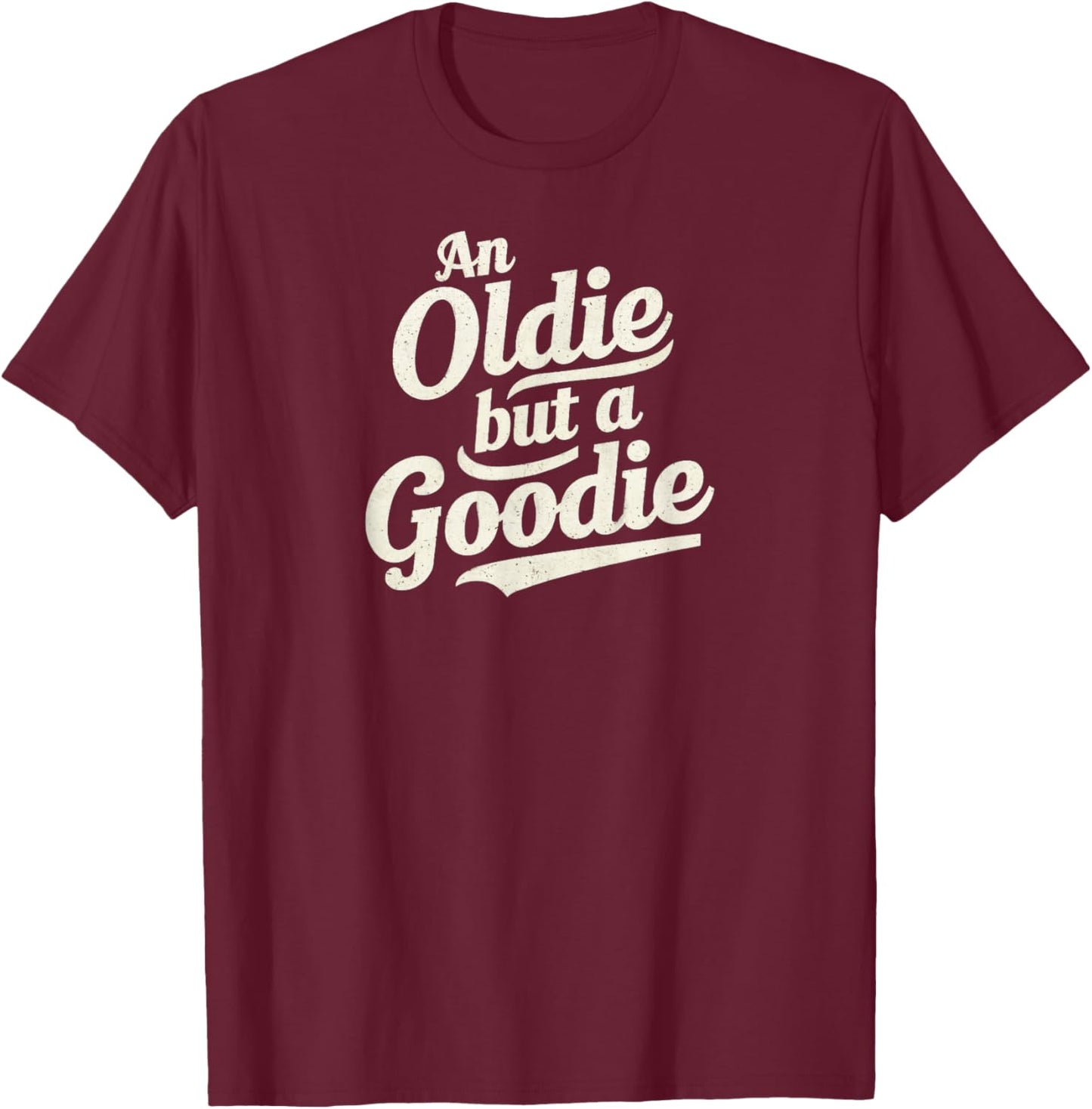 Vintage & Classic -Adults Retro Funny - An Oldie But A Goodie - Black - Small T-Shirt - T-Shirt | Maroon