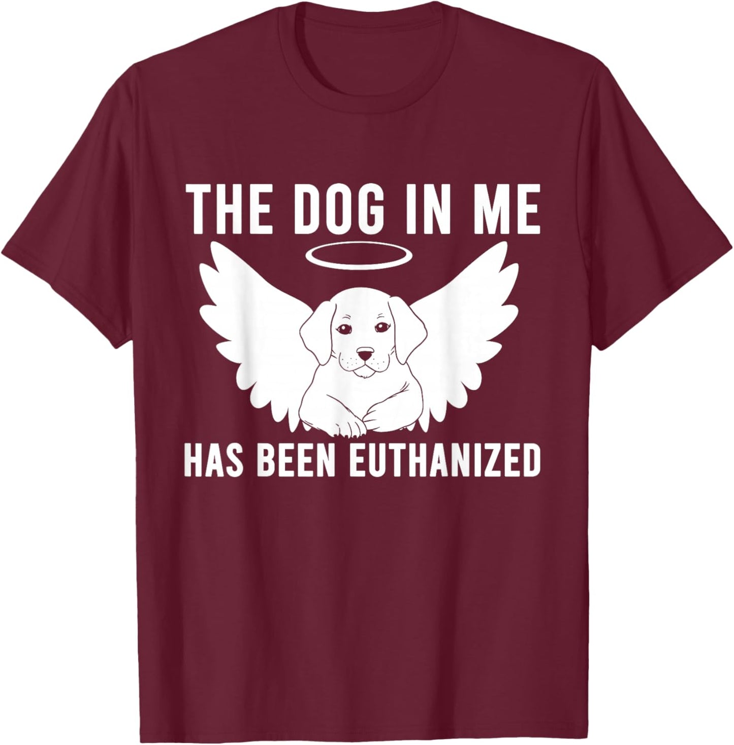 The Dog In Me Has Been Euthanized Women T-Shirt - T-Shirt | Maroon