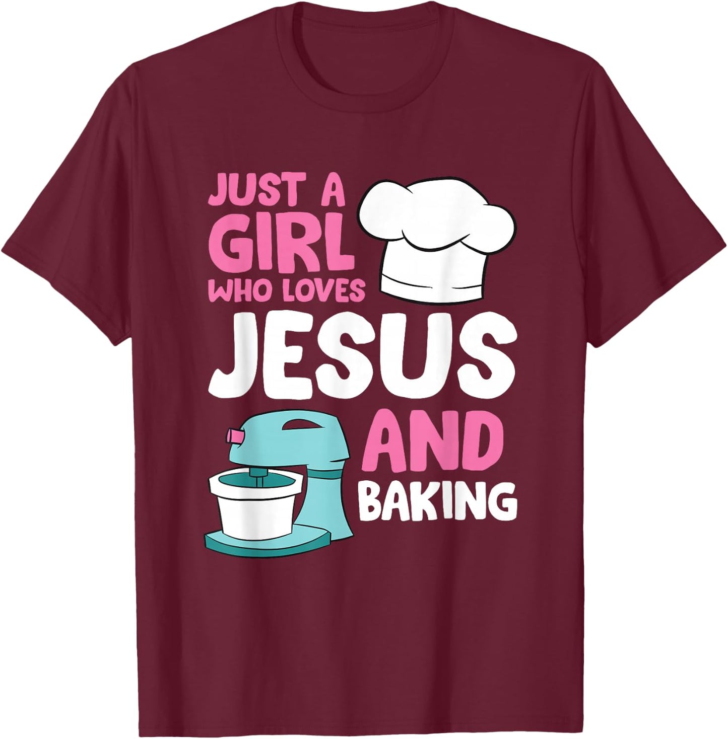 Christian Baking Girl Just a Girl Who Loves Jesus And Baking T-Shirt - T-Shirt | Maroon