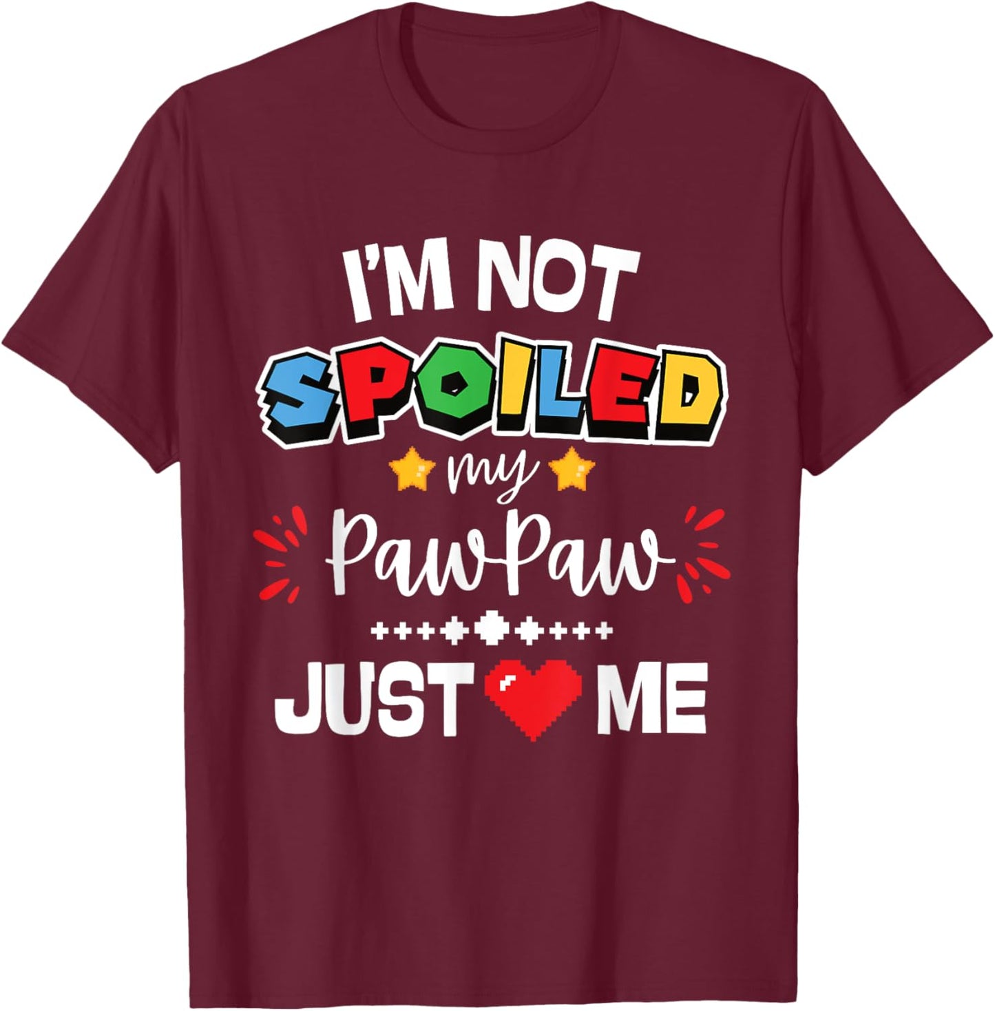 I’m Not Spoiled My Pawpaw Just Loves Me Video Game Team Kids T-Shirt - T-Shirt | Maroon