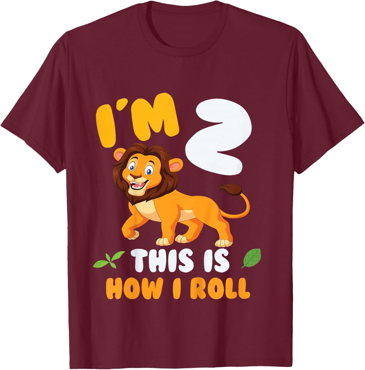 Im 2 This is How I Roll Lion 2nd Year Birthday Theme T-Shirt - T-Shirt | Maroon