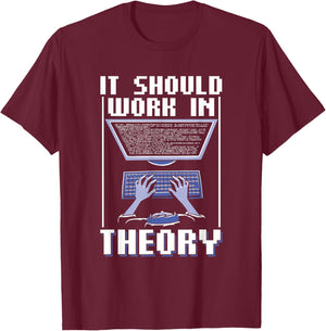 It Should Work In Theory Code Coder Coding Programmer T-Shirt - T-Shirt | Maroon