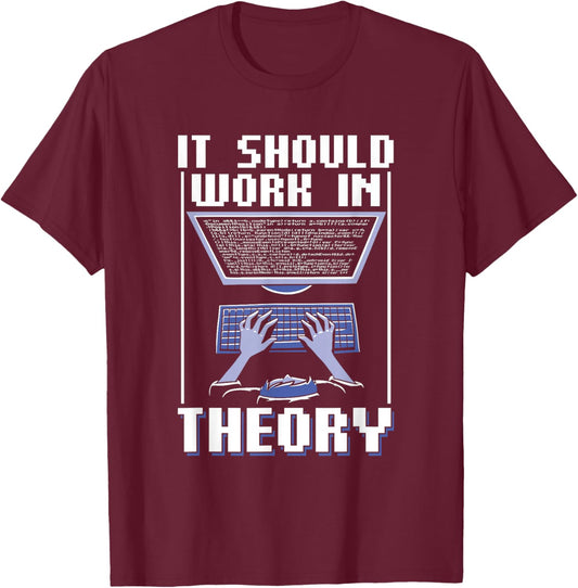 It Should Work In Theory Code Coder Coding Programmer T-Shirt - T-Shirt | Maroon