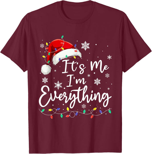 Christmas Its Me I'm Everything Christmas Pajama For Family T-Shirt - T-Shirt | Maroon