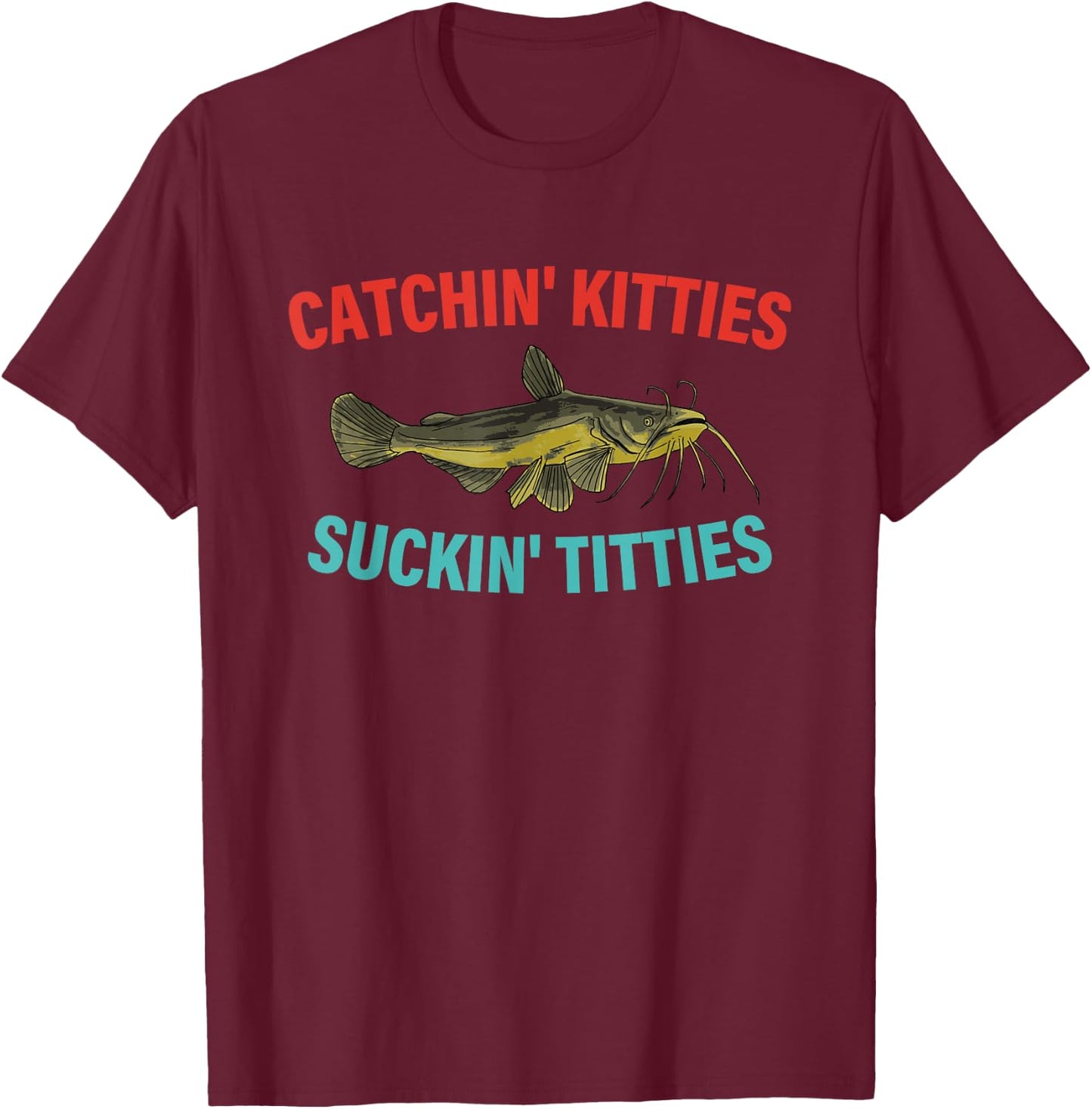 Catchin' Kitties Suckin' Titties Funny Fishing Vintage T-Shirt - T-Shirt | Maroon